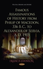 Image for Famous assassinations of history from Philip of Macedon, 336 B.C., to Alexander of Servia, A.D. 1903