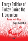 Image for Energy Policies of Turkey During the Erdogan Era : Facts and Lies