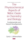 Image for The physicochemical aspects of nitric oxide in chemistry and biology: fundamentals and recent developments