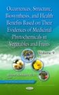Image for Occurrences, Structure, Biosynthesis, and Health Benefits Based on Their Evidences of Medicinal Phytochemicals in Vegetables and Fruits. Volume 9