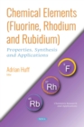 Image for Chemical elements (fluorine, rhodium and rubidium): properties, synthesis and applications