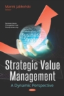 Image for Strategic Value Management : A Dynamic Perspective