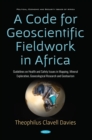 Image for A code for geoscientific fieldwork in Africa: guidelines on health and safety issues in mapping, mineral exploration, geoecological research, and geotourism