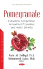 Image for Pomegranate : Cultivation, Composition, Antioxidant Properties, and Health Benefits