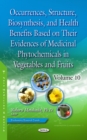 Image for Occurrences, Structure, Biosynthesis, and Health Benefits Based on Their Evidences of Medicinal Phytochemicals in Vegetables and Fruits. Volume 10