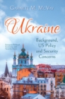 Image for Ukraine : Background, US Policy and Security Concerns