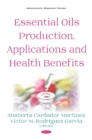 Image for Essential Oils Production, Applications and Health Benefits
