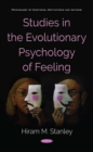 Image for Studies in the Evolutionary Psychology of Feeling