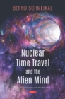 Image for Nuclear Time Travel and The Alien Mind