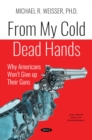 Image for From my cold dead hands: why Americans won&#39;t give up their guns