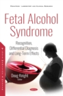 Image for Fetal Alcohol Syndrome: Recognition, Differential Diagnosis and Long-Term Effects