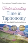 Image for Understanding Time in Taphonomy : A 30-Year Field Study in Wales