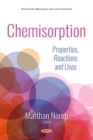 Image for Chemisorption : Properties, Reactions and Uses