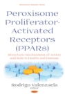 Image for Peroxisome Profilerator-Activated Receptors (PPARs): Structure, Mechanisms of Action and Role in Health and Disease