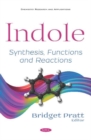 Image for Indole : Synthesis, Functions and Reactions