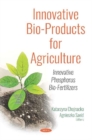 Image for Innovative Bio-Products for Agriculture : Innovative Phosphorus Bio-Fertilizers