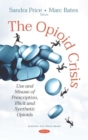Image for The Opioid Crisis : Use and Misuse of Prescription, Illicit and Synthetic Opioids
