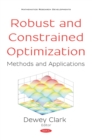 Image for Robust and Constrained Optimization: Methods and Applications