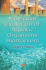 Image for Molecular Evolution of Aquatic Organisms&#39; Biomarkers