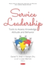 Image for Service Leadership: Tools to Assess Knowledge, Attitude and Behavior