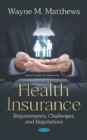 Image for Health Insurance : Requirements, Challenges, and Regulations