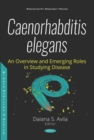 Image for Caenorhabditis elegans  An Overview and Emerging Roles in Studying Disease