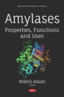 Image for Amylases: Properties, Functions and Uses