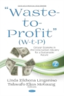 Image for &quot;Waste-to-Profit&quot; (W-t-P) : Circular Economy in the Construction Industry for a Sustainable Future -- Volume 2