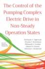 Image for The Control of the Pumping Complex Electric Drive in Non-Steady Operation States