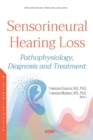 Image for Sensorineural hearing loss  : pathophysiology, diagnosis and treatment