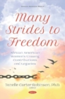 Image for Many Strides to Freedom : African American Womens Unsung Contributions and Legacies