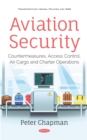 Image for Aviation Security: Countermeasures, Access Control, Air Cargo and Charter Operations