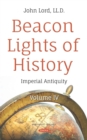 Image for Beacon Lights of History. Volume IV: Imperial Antiquity