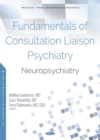 Image for Fundamentals of Consultation Liaison Psychiatry: Neuropsychiatry