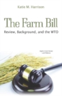 Image for The farm bill  : review, background, and the WTO