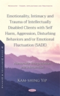 Image for Emotionality, Intimacy and Trauma of Intellectually Disabled Clients with Self Harm, Aggression, Disturbing Behaviors and/or Emotional Fluctuation (SADE): Humanistic Interpretation and Intervention