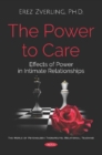 Image for The Power to Care : Effects of Power in Intimate Relationships