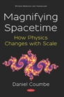 Image for Magnifying Spacetime : How Physics Changes with Scale