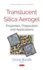 Image for Translucent Silica Aerogel: Properties, Preparation and Applications