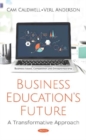 Image for Business education&#39;s future  : a transformative approach