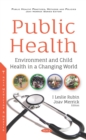 Image for Public Health: Environment and Child Health in a Changing World