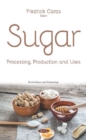 Image for Sugar : Processing, Production and Uses