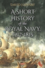 Image for A Short History of the Royal Navy, 1217-1815 : Volume 1