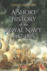 Image for Short History of the Royal Navy, 1217-1815. Volume I