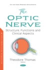 Image for The Optic Nerve: Structure, Functions and Clinical Aspects