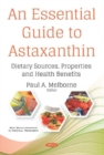 Image for An Essential Guide to Astaxanthin : Dietary Sources, Properties and Health Benefits