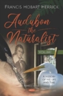 Image for Audubon the Naturalist : A History of his Life and Time -- Volume I
