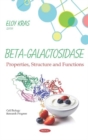 Image for Beta-Galactosidase : Properties, Structure and Functions