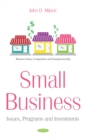 Image for Small Business: Issues, Programs and Investments.