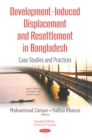 Image for Development-induced Displacement and Resettlement in Bangladesh: Case Studies and Practices. Second Edition